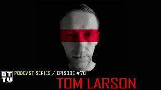 Tom Larson - Dub Techno TV Podcast Series #70