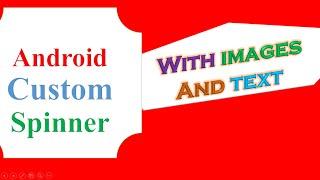 Android Studio Custom Spinner - With Text and Images