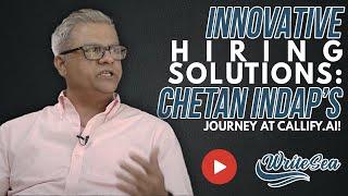 Innovative Hiring Solutions: Chetan Indap's Journey at Callify.ai!