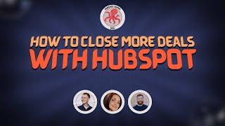 How to Close More Deals with HubSpot