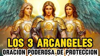 ORACION DE LOS 3 ARCÁNGELES - RECIBE UN MILAGRO HOY  SAN MIGUEL, SAN GABRIEL Y SAN RAFAEL