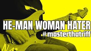 He-Man Woman Hater, how to REALLY play it!  #MasterThatRiff!