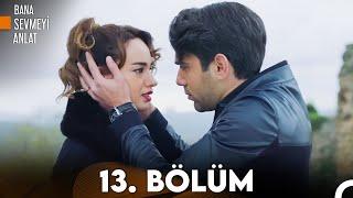 Bana Sevmeyi Anlat 13. Bölüm (FULL HD)