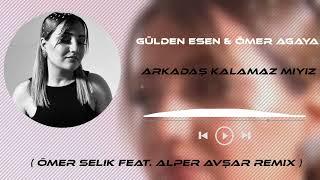 Gülden Esen & Ömer Agaya - Arkadaş Kalamaz Mıyız ( Ömer Selik Feat. Alper Avşar Remix )  #Tiktok