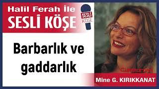 Mine G  Kırıkkanat: 'Barbarlık ve gaddarlık' 26/02/23 Halil Ferah ile Sesli Köşe