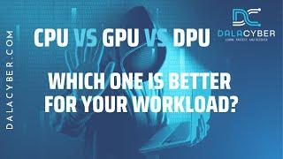 CPU vs GPU vs DPU - Which One is Better for Your Workload?