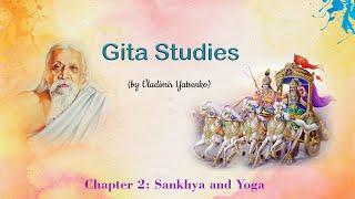 Gita Studies with Vladimir Yatsenko - Chapter 2 - Sankhya and Yoga (2.51-66)