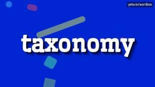 TAXONOMY - HOW TO PRONOUNCE IT!?