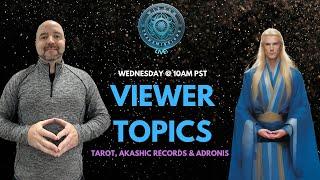 Viewer Topics with Adronis, Akashic Records, Tarot - Wisdom Transmissions Live!