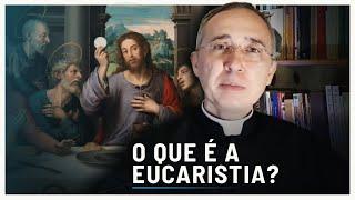 Você sabe, VERDADEIRAMENTE, o que é a Eucaristia?