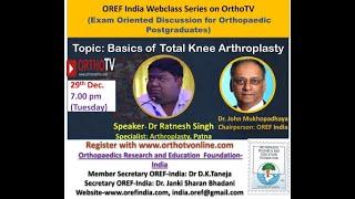 OREF India Webclass – Basics of Total Knee Arthroplasty - Dr Ratnesh Singh