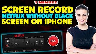 How to screen record netflix without black screen on iphone 2024