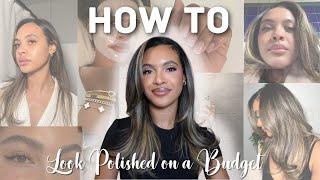 GLOW UP ON A BUDGET: the guide to looking effortlessly polished