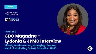 Part 1 of 3: CDO Magazine - Lydonia & JPMC Interview with Tiffany Perkins-Munn, JPMorgan Chase & Co.