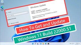 How To Get and Update Windows 11 Build 21996.1 to Build 22000.51 | New Settings, Action Center More