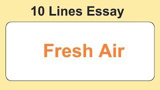 10 Lines on Fresh Air || Essay on Fresh Air in English || Fresh Air Essay Writing || Fresh Air Essay