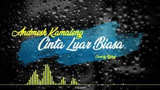 Andmesh Kamaleng - Cinta Luar Biasa (Song Lyrics)