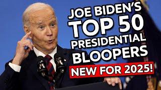 Joe Biden's TOP 50 Presidential Bloopers & Blunders: 2025 Edition