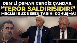 DEM'li Osman Cengiz Çandar "Terör Saldırısıdır" dedi! Meclisi Buz Kesen Tarihi Konuşma!