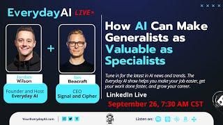 How AI Can Make Generalists as Valuable as Specialists - An Everyday AI Chat