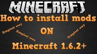 How to install Mods on Minecraft 1.6.2+ (Simplest way)