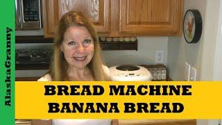 Bread Machine Banana Bread...Family Favorite Banana Bread Recipe