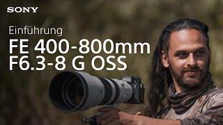 Vorstellung des Sony FE 400-800 mm F6,3-8 G OSS-Objektivs