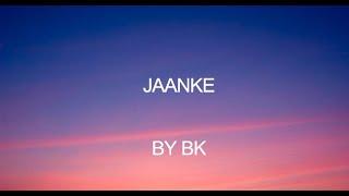 Jaanke (Lyrics) - Bk