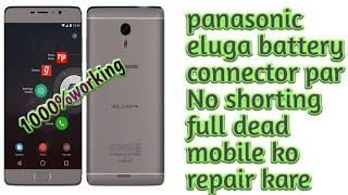 panasonic eluga battery connector par No shorting full dead mobile ko repair kare