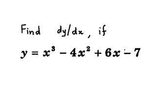 Derivatives - Differentiation - Find dy/dx if y = x³ - 4x² + 6x - 7