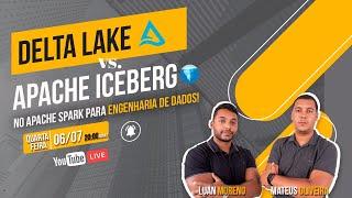 Delta Lake vs. Apache Iceberg no Apache Spark para Engenharia de Dados | Live#74