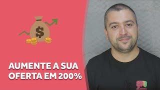 Aumente em 200% a efetividade da sua oferta | Robson V  Leite