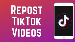 How to Repost Other Users' Videos on TikTok