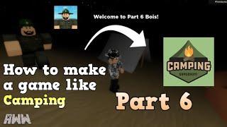 [Old] ROBLOX | How to make a game like Camping [Part 6]