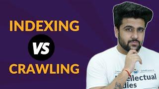 Difference between Indexing and Crawling?