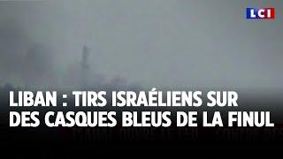 Liban : tirs israéliens sur des casques bleus de la Finul, tollé international