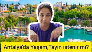 Antalya'da Yaşam. Tayin istenir mi?