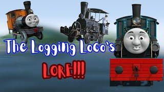 The Logging Locos LORE!