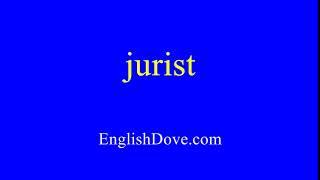 How to pronounce jurist in American English.