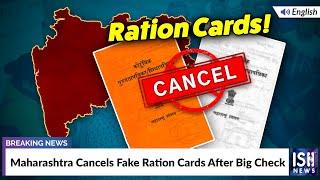 Maharashtra Cancels Fake Ration Cards After Big Check | ISH News
