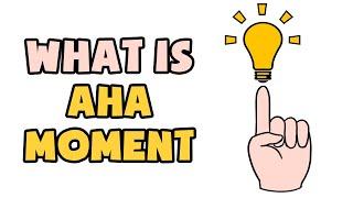 What is Aha Moment | Explained in 2 min