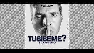 JKM RAMBO TUSISEME?