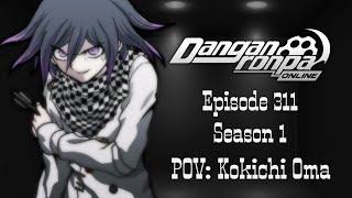 Danganronpa Online|Сыграй со мной, если не страшно (311 эпизод, 1 сезон)| POV: Кокичи Ома