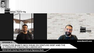 Signature Bank’s Nick Dolik on Venture Debt and The Alternative Financing Landscape