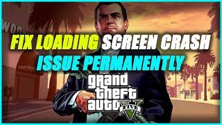 HOW TO FIX GTA V LOADING SCREEN CRASH ISSUE PERMANENTLY IN JUST 2 MINS (2021)