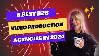 6 Best B2B SaaS Video Production Agencies in 2024 - Pricing, Examples, and Reviews