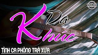 Dạ Khúc - Bản Nhạc Trữ Tình Hoài Niệm Đầy Xúc Cảm ||Tuyển Tập 30 Bài Phòng Trà Say Đắm Lòng Người