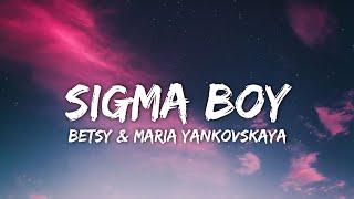 Sigma Boy - Betsy & Мария Янковская