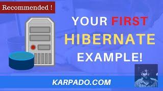 Your First Java Hibernate Example Simplified! | Part 1 - Easy Explanation from Karpado.com