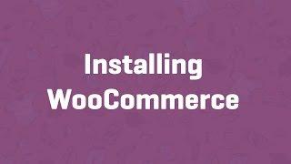 Installing WooCommerce - WooCommerce Guided Tour